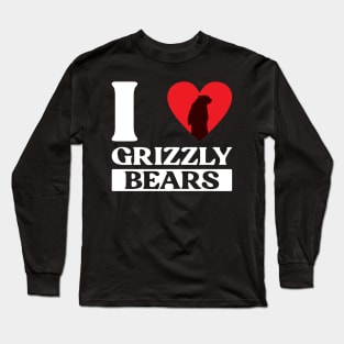 I Love Grizzly Bears - Grizzly Bear Long Sleeve T-Shirt